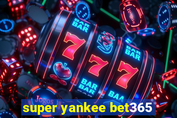 super yankee bet365